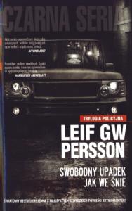 Swobodny upadek, jak we śnie Leif GW Persson br.. Autor: Leif GW Persson. Dobreksiazki.pl Okładka książki Swobodny upadek, jak we śnie Leif GW Persson br.