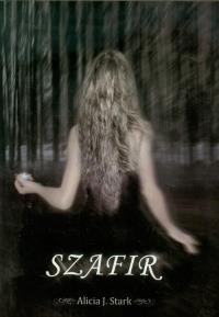 Szafir. Autor: Stark Alicja J.. Dobreksiazki.pl Okładka książki Szafir