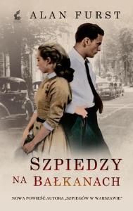Szpiedzy na Bałkanach. Autor: Furst Alan. Dobreksiazki.pl Okładka książki Szpiedzy na Bałkanach