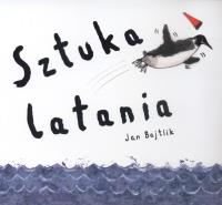 Sztuka latania. Autor: Bajtlik Jan. Dobreksiazki.pl Okładka książki Sztuka latania