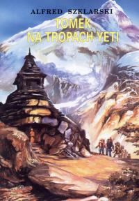 Tomek na tropach Yeti BR. Autor: Alfred Szklarski. Dobreksiazki.pl Okładka książki Tomek na tropach Yeti BR