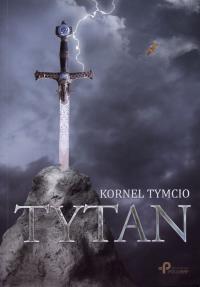 Tytan. Autor: Tymcio Kornel. Dobreksiazki.pl Okładka książki Tytan