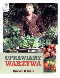 Uprawiamy warzywa. Autor: Klein Carol. Dobreksiazki.pl Okładka książki Uprawiamy warzywa