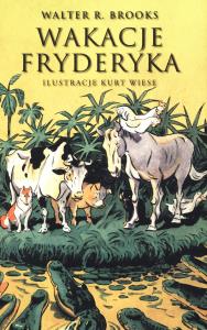 Wakacje Fryderyka. Autor: Walter R.Brooks. Dobreksiazki.pl Okładka książki Wakacje Fryderyka