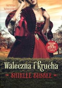 Waleczna i krucha. Autor: Busbee Shirlee. Dobreksiazki.pl Okładka książki Waleczna i krucha