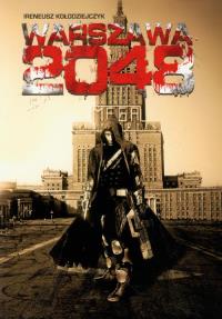 Warszawa 2048. Autor: Kołodziejczyk Ireneusz. Dobreksiazki.pl Okładka książki Warszawa 2048