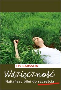 Wdzięczność - Liv Larsson. Autor: Liv Larsson. Dobreksiazki.pl Okładka książki Wdzięczność - Liv Larsson