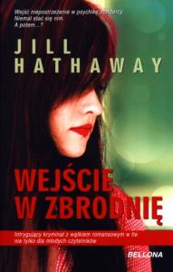 Wejście w zbrodnię. Autor: Hathaway Jill. Dobreksiazki.pl Okładka książki Wejście w zbrodnię