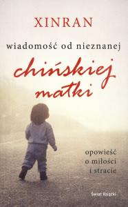 Wiadomość od nieznanej chińskiej matki. Autor: Xinran. Dobreksiazki.pl Okładka książki Wiadomość od nieznanej chińskiej matki