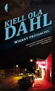 Wierny przyjaciel. Autor: Dahl Kjell Ola. Dobreksiazki.pl Okładka książki Wierny przyjaciel