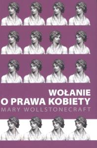 Wołanie o prawa kobiety. Autor: Mary Wollstonecraft. Dobreksiazki.pl Okładka książki Wołanie o prawa kobiety