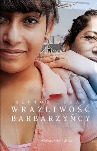 Wrażliwość barbarzyńcy. Autor: Tobar Hector. Dobreksiazki.pl Okładka książki Wrażliwość barbarzyńcy