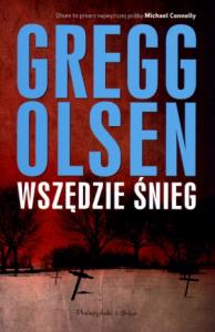 Wszędzie śnieg. Autor: Olsen Gregg. Dobreksiazki.pl Okładka książki Wszędzie śnieg