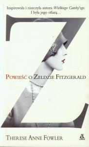 Z. Powieść o Zeldzie Fitzgerald. Autor: Fowler Therese Anne. Dobreksiazki.pl Okładka książki Z. Powieść o Zeldzie Fitzgerald