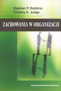 Zachowania w organizacji. Autor: Robbins Stephen P., Judge Timothy A.. Dobreksiazki.pl Okładka książki Zachowania w organizacji