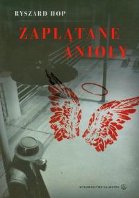 Zaplątane anioły - Ryszard Hop. Autor: Hop Ryszard. Dobreksiazki.pl Okładka książki Zaplątane anioły - Ryszard Hop