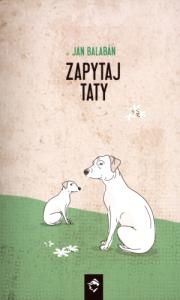 Zapytaj taty. Autor: Balaban Jan. Dobreksiazki.pl Okładka książki Zapytaj taty