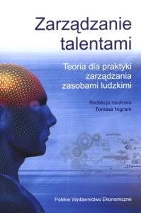 Zarządzanie talentami. Autor: Tomasz Ingram. Dobreksiazki.pl Okładka książki Zarządzanie talentami