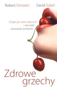 Zdrowe grzechy - David Sobel, Robert Ornstein. Autor: David Sobei, Robert Ornstein. Dobreksiazki.pl Okładka książki Zdrowe grzechy - David Sobel, Robert Ornstein