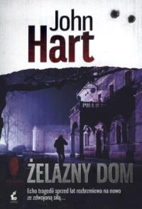 Żelazny dom. Autor: Hart John. Dobreksiazki.pl Okładka książki Żelazny dom