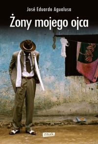 Żony mojego ojca. Autor: Agualusa Eduardo Jose. Dobreksiazki.pl Okładka książki Żony mojego ojca