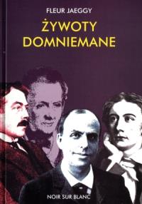Żywoty domniemane. Autor: Jaeggy Fleur. Dobreksiazki.pl Okładka książki Żywoty domniemane