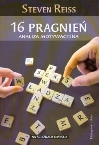 16 Pragnień Analiza motywacyjna. Autor: Steven Reiss. Dobreksiazki.pl Okładka książki 16 Pragnień Analiza motywacyjna