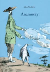 Anamnezy. Autor: Adam Wodnicki. Dobreksiazki.pl Okładka książki Anamnezy