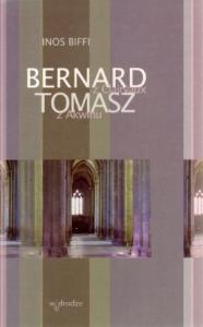 Bernard z Clairvaux. Tomasz z Akwinu. Autor: Inos Biffi. Dobreksiazki.pl Okładka książki Bernard z Clairvaux. Tomasz z Akwinu