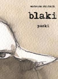 Blaki. Paski. Autor: Skutnik Mateusz. Dobreksiazki.pl Okładka książki Blaki. Paski