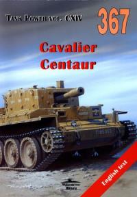 Cavalier. Centaur. Tank Power vol. CXIV 367. Autor: Janusz Ledwoch. Dobreksiazki.pl Okładka książki Cavalier. Centaur. Tank Power vol. CXIV 367