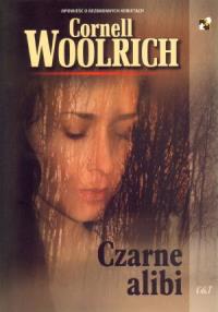 Czarne alibi. Autor: Woolrich Cornell. Dobreksiazki.pl Okładka książki Czarne alibi