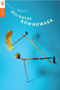 Delikatna równowaga. Autor: Mistry Rohinton. Dobreksiazki.pl Okładka książki Delikatna równowaga