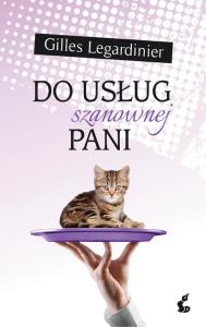 Do usług szanownej pani. Autor: Legardinier Gilles. Dobreksiazki.pl Okładka książki Do usług szanownej pani