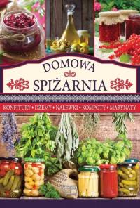 Domowa Spiżarnia. Autor: Opracowanie zbiorowe. Dobreksiazki.pl Okładka książki Domowa Spiżarnia