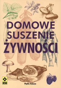Domowe suszenie żywności. Autor: Phyllis Hobson. Dobreksiazki.pl Okładka książki Domowe suszenie żywności