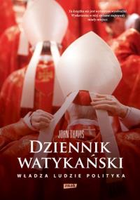 Dziennik watykański. Władza, ludzie, polityka. Autor: Thavis John. Dobreksiazki.pl Okładka książki Dziennik watykański. Władza, ludzie, polityka