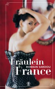 Fraulein France. Autor: Romain Sardou. Dobreksiazki.pl Okładka książki Fraulein France
