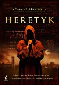 Heretyk. Autor: Martigli Carlo A.. Dobreksiazki.pl Okładka książki Heretyk