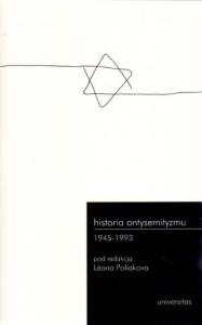Historia antysemityzmu 1945-1993 t.3. Autor: Leon Poliakov (red.). Dobreksiazki.pl Okładka książki Historia antysemityzmu 1945-1993 t.3