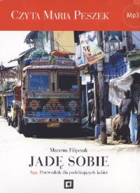 Jadę sobie. Azja. Przewodnik dla podróżujących kobiet. Książka audio - Audiobook. Autor: Marzena Filipczak. Dobreksiazki.pl Okładka książki Jadę sobie. Azja. Przewodnik dla podróżujących kobiet. Książka audio - Audiobook