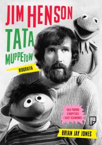 Jim Henson. Tata Muppetów. Autor: Jones Brian Jay. Dobreksiazki.pl Okładka książki Jim Henson. Tata Muppetów