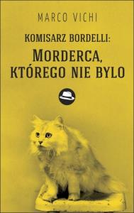 Komisarz Bordelli. Morderca którego nie było. Autor: Marco Vichi. Dobreksiazki.pl Okładka książki Komisarz Bordelli. Morderca którego nie było