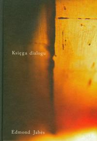 Księga dialogu. Autor: Jabes Edmond. Dobreksiazki.pl Okładka książki Księga dialogu