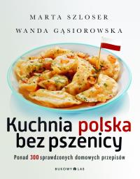 Kuchnia polska bez pszenicy. Autor: Marta Szloser. Dobreksiazki.pl Okładka książki Kuchnia polska bez pszenicy
