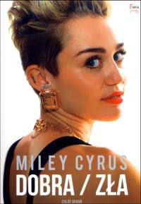Miley Cyrus. Dobra / zła. Autor: Govan Chloee. Dobreksiazki.pl Okładka książki Miley Cyrus. Dobra / zła
