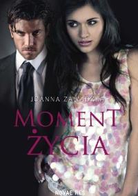 Moment życia. Autor: Zawadzka Joanna. Dobreksiazki.pl Okładka książki Moment życia