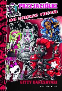 Monster High. Przyjaciółki na zawsze razem TW. Autor: Gitty Daneshvari. Dobreksiazki.pl Okładka książki Monster High. Przyjaciółki na zawsze razem TW