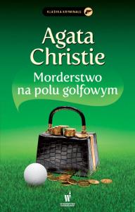 Morderstwo na polu golfowym. Autor: Agatha Christie. Dobreksiazki.pl Okładka książki Morderstwo na polu golfowym