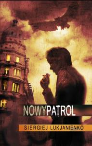 Nowy patrol. Autor: Łukjanienko Siergiej. Dobreksiazki.pl Okładka książki Nowy patrol
